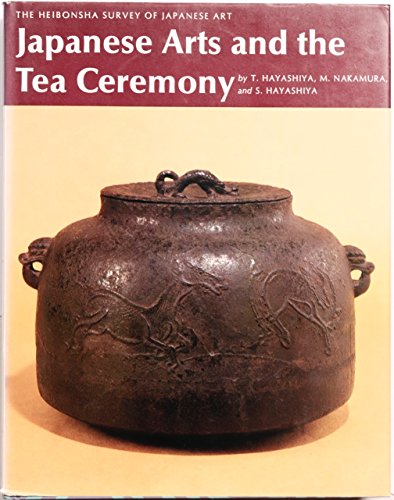 Stock image for JAPANESE ARTS AND THE TEA CEREMONY. Volume 15 of The Heibonsha Survey of Japanese Art. for sale by BOOK2BUY