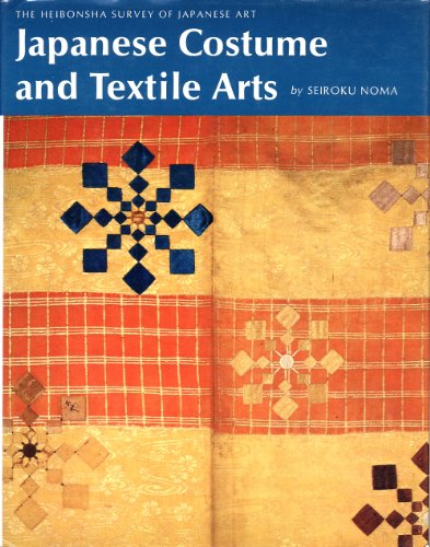 Stock image for Japanese Costume and Textile Arts (The Heibonsha Survey of Japanese Art Volume 16) for sale by Moe's Books