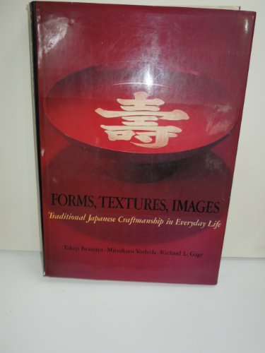 Imagen de archivo de Forms, Textures, Images: Traditional Japanese Craftsmanship in Everyday Life a la venta por Magers and Quinn Booksellers