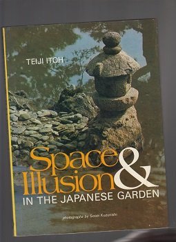 9780834815223: Space and Illusion in the Japanese Garden (English and Japanese Edition)