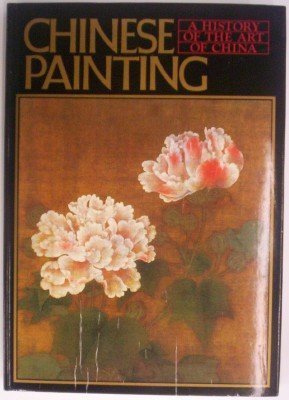 Stock image for Chinese Painting: A History of the Art of China for sale by Books From California