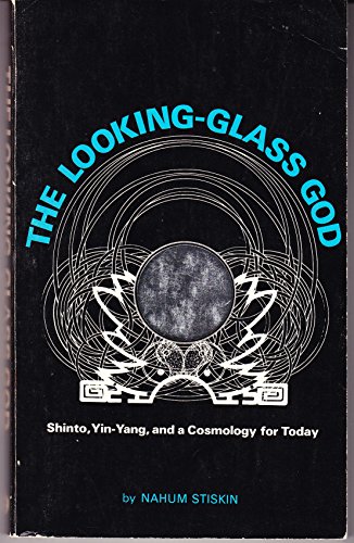 The looking-glass god: Shinto, Yin-yang, and a cosmology for today