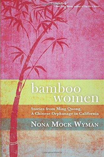 Beispielbild fr Bamboo Women: Stories from Ming Quong, a Chinese Orphanage in California zum Verkauf von BooksRun