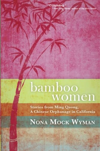 Stock image for Bamboo Women: Stories from Ming Quong, a Chinese Orphanage in California for sale by BooksRun