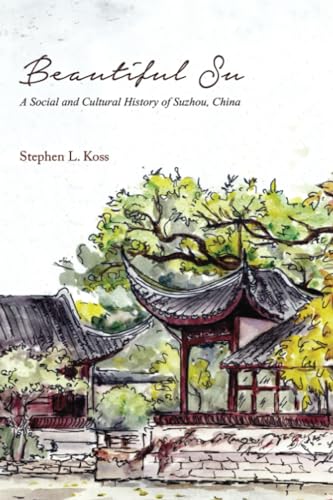 9780835102506: Beautiful Su: A Social and Cultural History of Suzhou, China