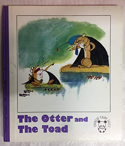 Imagen de archivo de The Otter and the Toad : A Fairy Tale of the Yi Nationality a la venta por Wonder Book