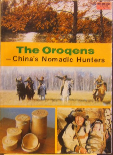 Imagen de archivo de The Oroqens. China's Nomadic Hunters a la venta por Bildungsbuch