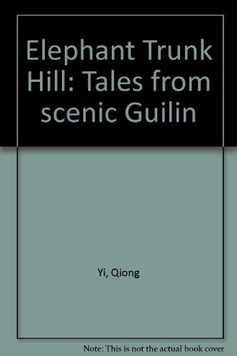Imagen de archivo de Elephant Trunk Hill: Tales from Scenic Guilin a la venta por Philip Emery
