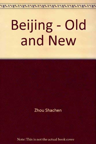 Imagen de archivo de Beijing old and new: A historical guide to places of interest : with descriptions of famous sites within one day's journey of Beijing a la venta por SecondSale