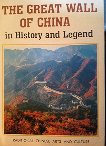 9780835114547: The Great Wall of China In History and Legend Traditional Chinese Arts and Culture