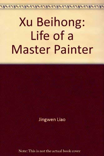 Beispielbild fr Xu Beihong : Life of a Master Painter zum Verkauf von Better World Books