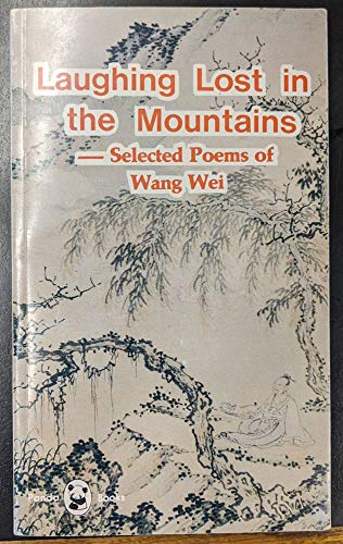 Stock image for Laughing Lost in the Mountains - Selected Poems of Wang Wei for sale by Syber's Books