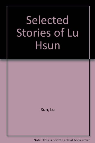 Beispielbild fr Selected Stories of Lu Hsun zum Verkauf von Wonder Book