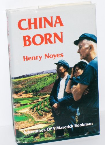 Imagen de archivo de China Born : Adventures of a Maverick Bookman a la venta por Better World Books