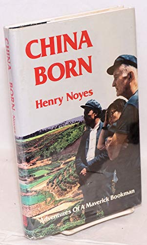 Stock image for China Born: Adventures of a Maverick Bookman for sale by Wonder Book