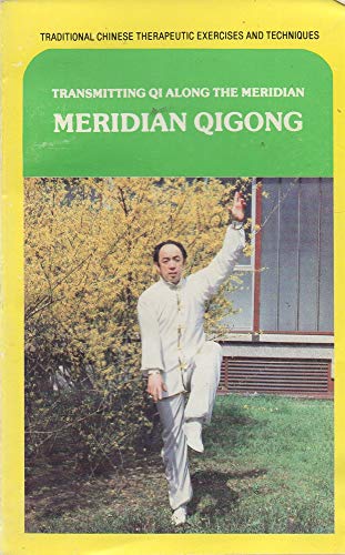 Meridian Qigong: Transmitting Qi Along the Meridian