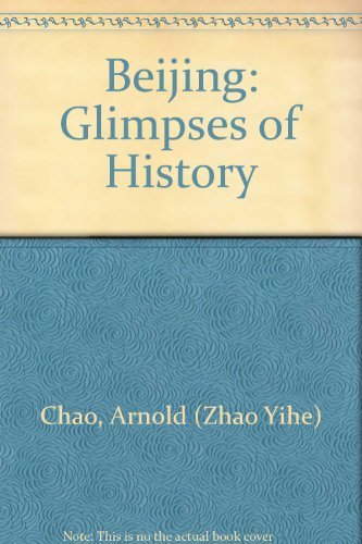 Beispielbild fr Beijing: Glimpses of History zum Verkauf von Wonder Book