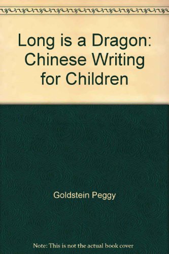 Stock image for Long is a dragon: Chinese writing for Children for sale by AFTER WORDS OF ANN ARBOR