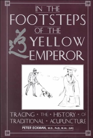 

In the Footsteps of the Yellow Emperor: Tracing the History of Traditional Acupuncture [signed] [first edition]