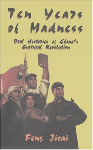 Beispielbild fr Ten Years of Madness: Oral Histories of China's Cultural Revolution zum Verkauf von ThriftBooks-Dallas