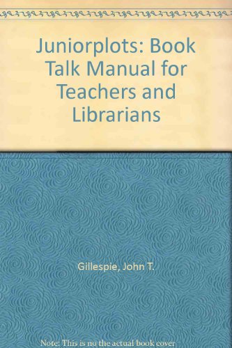 Imagen de archivo de Juniorplots : A Book Talk Manual for Teachers and Librarians a la venta por Better World Books