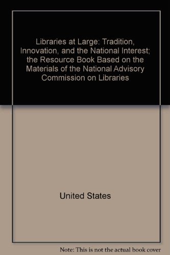 9780835202237: Libraries at large: Tradition, innovation, and the national interest; the resource book based on the materials of the National Advisory Commission on Libraries,