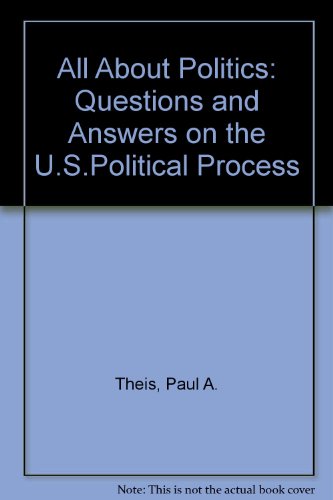 Beispielbild fr All about Politics : Questions and Answers on the U.S. Political Process zum Verkauf von Better World Books