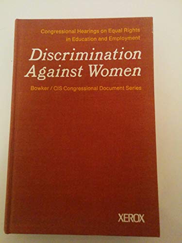 Stock image for Discrimination Against Women : Congressional Hearings on Equal Rights in Education and Employment for sale by Better World Books