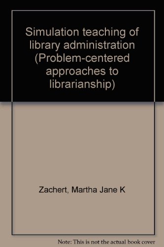 9780835206129: Simulation teaching of library administration (Bowker series in problem-centered approaches to librarianship)