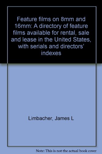 Imagen de archivo de Feature films on 8mm and 16mm: A directory of feature films available for rental, sale and lease in the United States, with serials and directors' indexes a la venta por Wonder Book