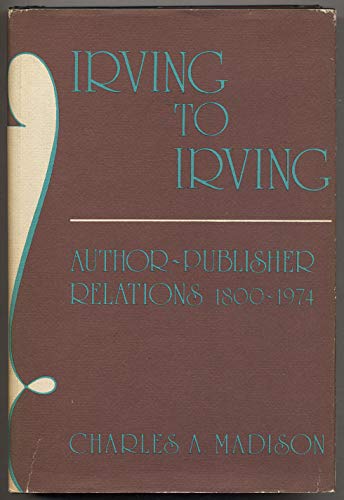 9780835207720: Irving to Irving: Author-publisher Relations, 1800-1974