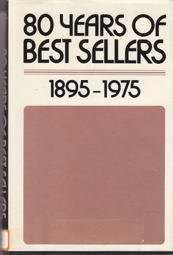 Stock image for Eighty Years of Best Sellers, 1895-1975 for sale by Sessions Book Sales