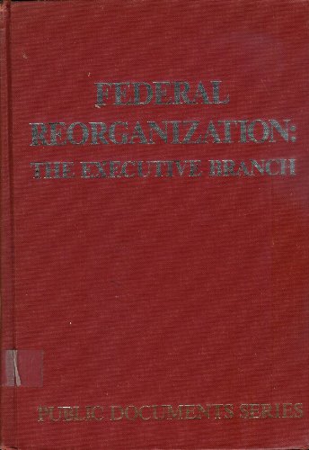 Stock image for Federal Reorganization : The Executive Branch for sale by Better World Books