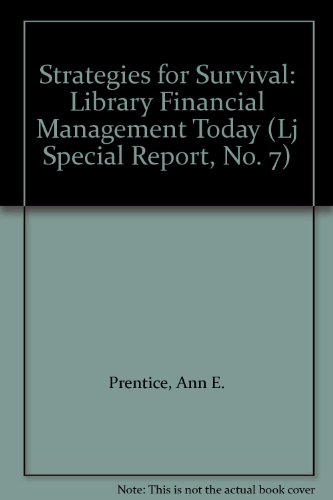 Strategies for Survival: Library Financial Management Today (Lj Special Report, No. 7) (9780835211444) by Prentice, Ann E.