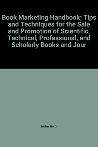 Stock image for BOOK MARKETING HANDBOOK: Tips and Techniques for the Sale and Promotion of Scientific, Technical, Professional, and Scholarly Books and Journals for sale by Falls Bookstore