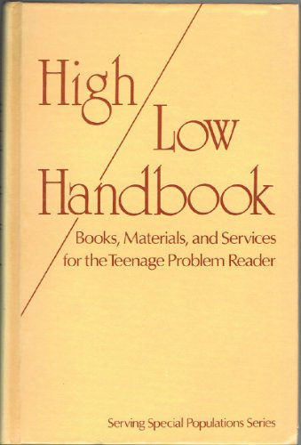 High/low handbook: Books, materials and services for the teenage problem reader (Serving special populations series) (9780835213400) by Ellen V. LiBretto
