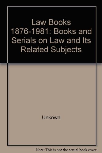 Law Books 1876-1981: Books and Serials on Law and Its Related Subjects (9780835213974) by Unkown