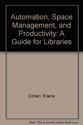 Stock image for Automation, Space Management, and Productivity: A Guide for Libraries for sale by A Squared Books (Don Dewhirst)