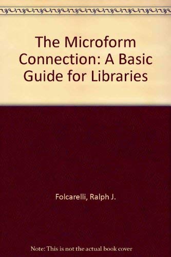 9780835214759: Microform Connection: A Basic Guide to Libraries: A Basic Guide for Libraries