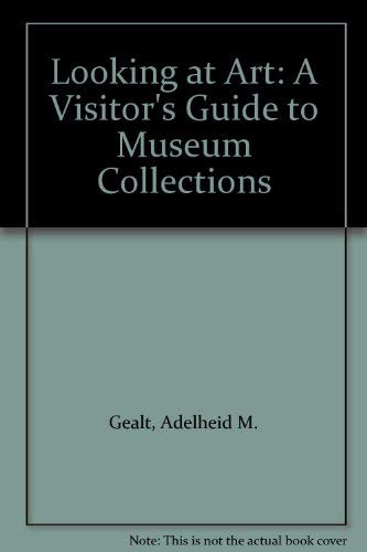 Beispielbild fr Looking at Art: A Visitor's Guide to Museum Collections zum Verkauf von Booketeria Inc.