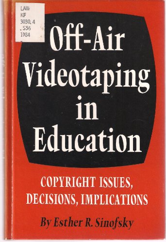 Imagen de archivo de Off-Air Videotaping in Education: Copyright Issues, Decisions, Implications a la venta por HPB-Red