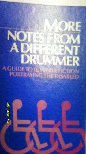 Imagen de archivo de More Notes from a Different Drummer: A Guide to Juvenile Fiction Portraying the Disabled (SERVING SPECIAL POPULATIONS SERIES) a la venta por Irish Booksellers