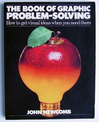 Stock image for The Book of Graphic Problem-Solving: How to Get Visual Ideas When You Need Them (The Bowker Graphics Library. Bowker Design Series) for sale by Once Upon A Time Books