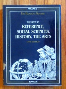 Beispielbild fr The Reader's Adviser Vol. 3 : The Best in General Reference Literature, the Social Sciences, History, and the Arts zum Verkauf von Better World Books