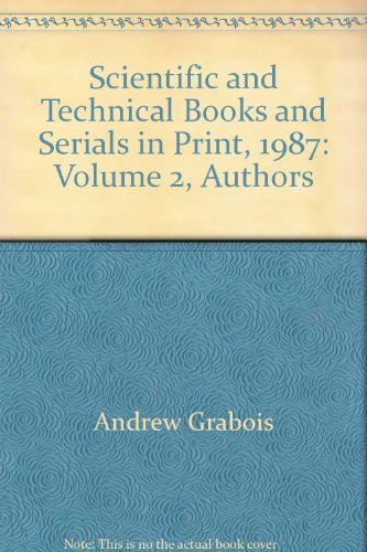 Scientific and Technical Books and Serials in Print, 1987: An Index to Literature in Science and ...