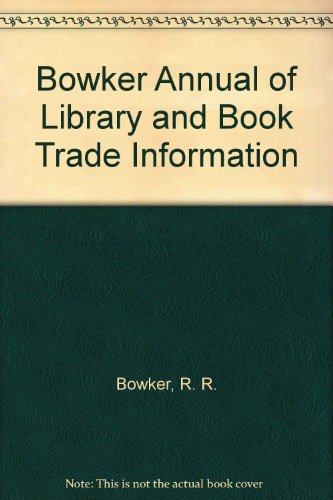 Bowker Annual of Library and Book Trade Information (9780835224680) by Bowker, R. R.