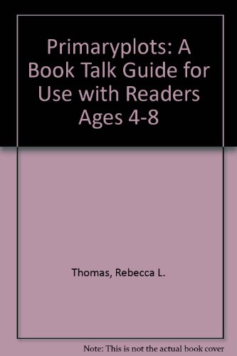 Beispielbild fr Primaryplots : A Book Talk Guide for Use with Readers Ages 4-8 zum Verkauf von Better World Books