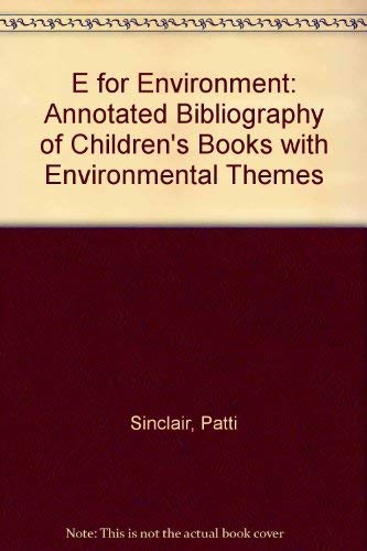Beispielbild fr E for Environment: An Annotated Bibliography of Children's Books with Environmental Themes zum Verkauf von David's Books
