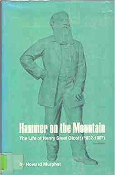 Stock image for Hammer on the mountain: life of Henry Steel Olcott (1832-1907) for sale by Front Cover Books