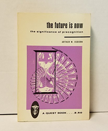 Imagen de archivo de Future Is Now: The Significance of Precognition a la venta por Veronica's Books